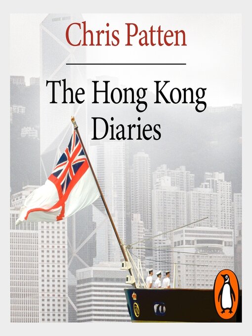 Title details for The Hong Kong Diaries by Chris Patten - Available